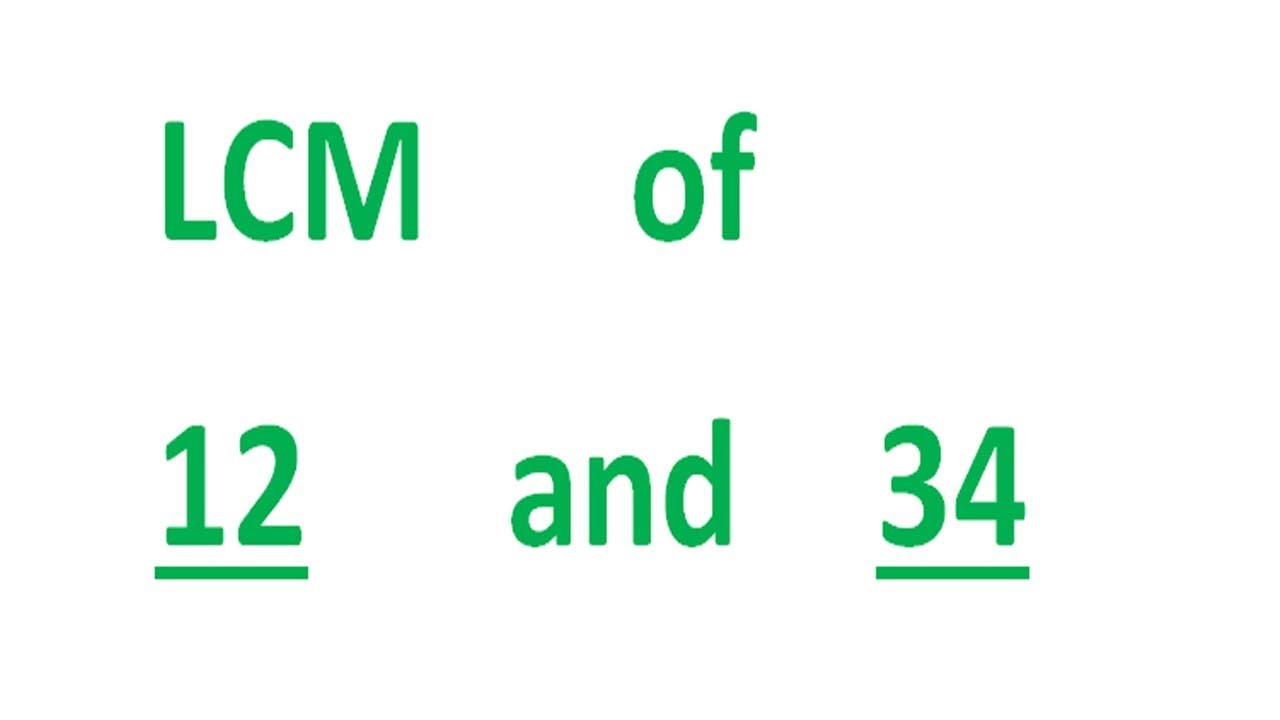 LCM      of    12      and    34