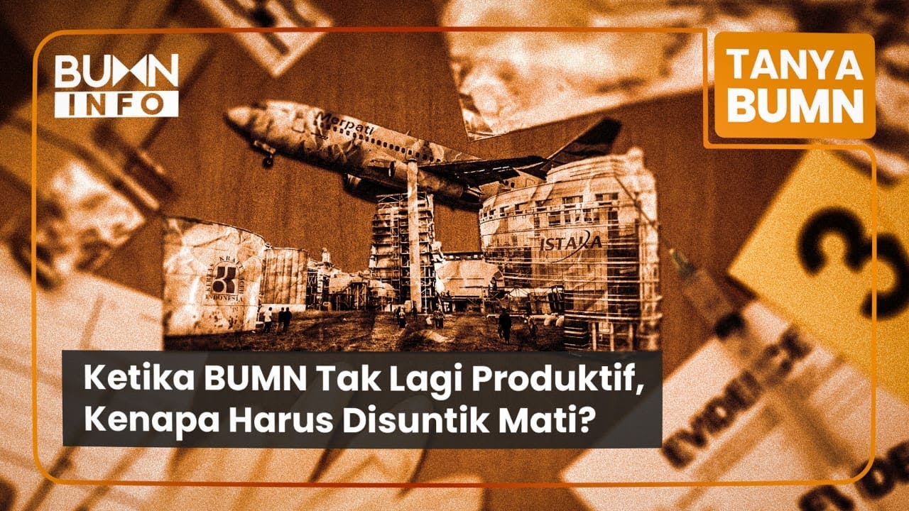 Ketika BUMN Tak Lagi Produktif, Kenapa Harus Disuntik Mati?