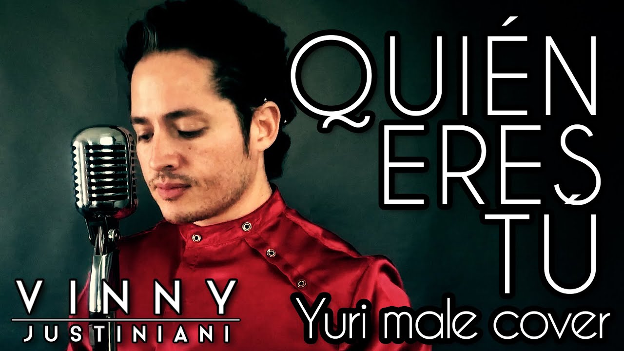 Quién Eres Tú (MALE Cover de YURI) - Vinny Justiniani