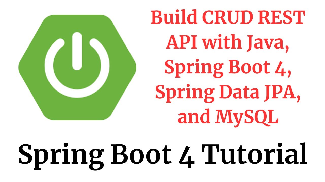 Spring Boot 4 Tutorial: Build CRUD REST API with Java, Spring Boot 4, Spring Data JPA, and MySQL