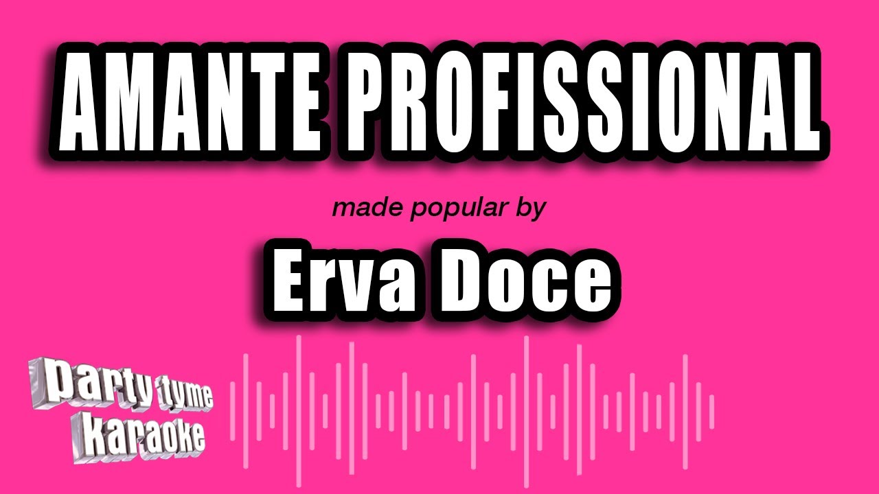 Erva Doce - Amante Profissional (Versão Karaokê)