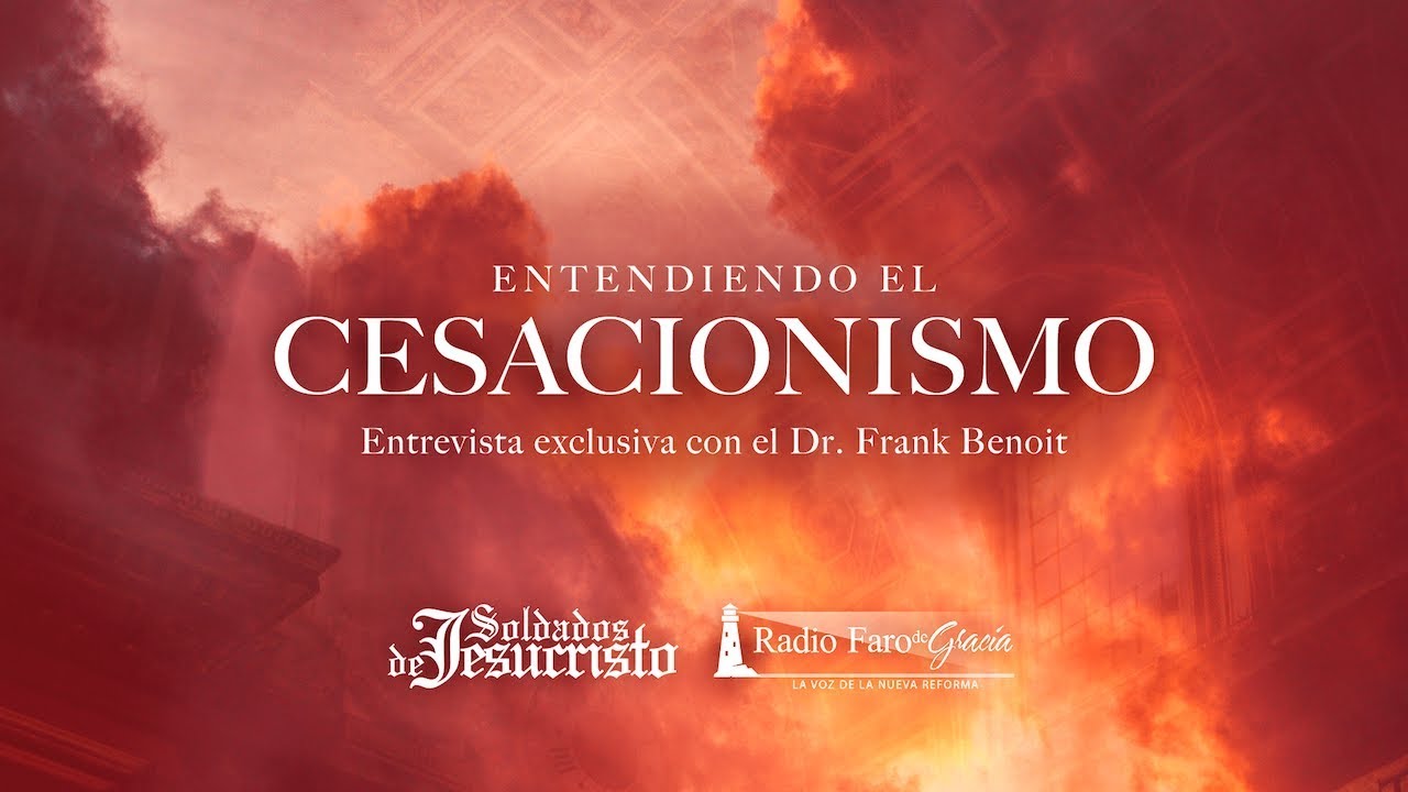 El Cesacionismo y sus precedentes bíblicos e históricos | Entrevista con el Dr. Frank Benoit