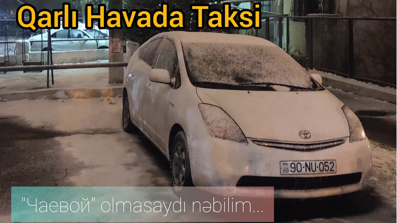 Qarlı Havada Taksidə İşlədim. Axıra Yaxın Güclü Qar Yağdı. Taksi Baku