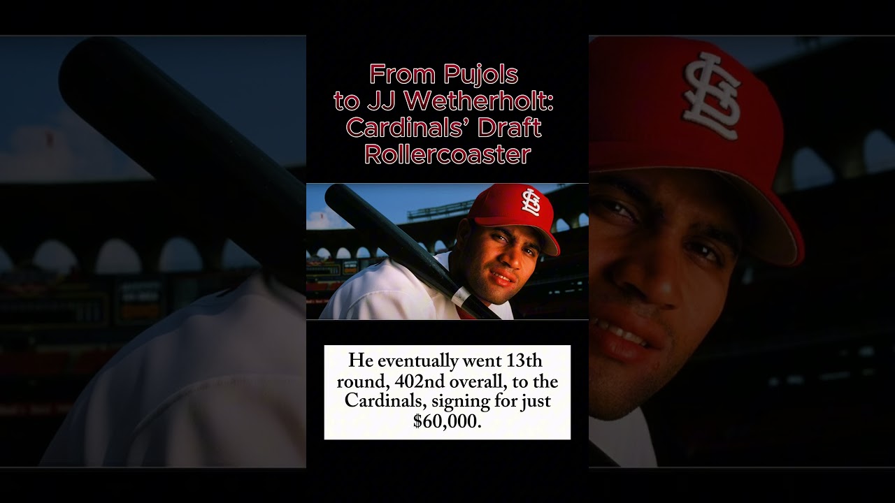 From Pujols to JJ Wetherholt   Cardinals&rsquo; Draft Rollercoaster
