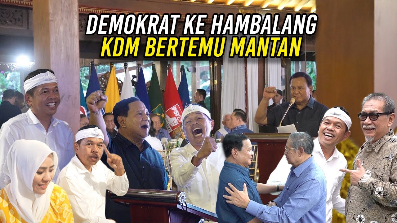 DEMOKRAT BERKUNJUNG KE HAMBALANG | PRABOWO MAKIN TAK TERHALANG | KDM BERTEMU MANTAN