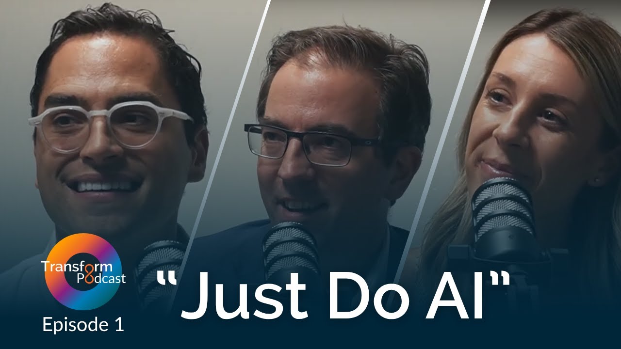 Transform Podcast Episode 1 - Just Do AI