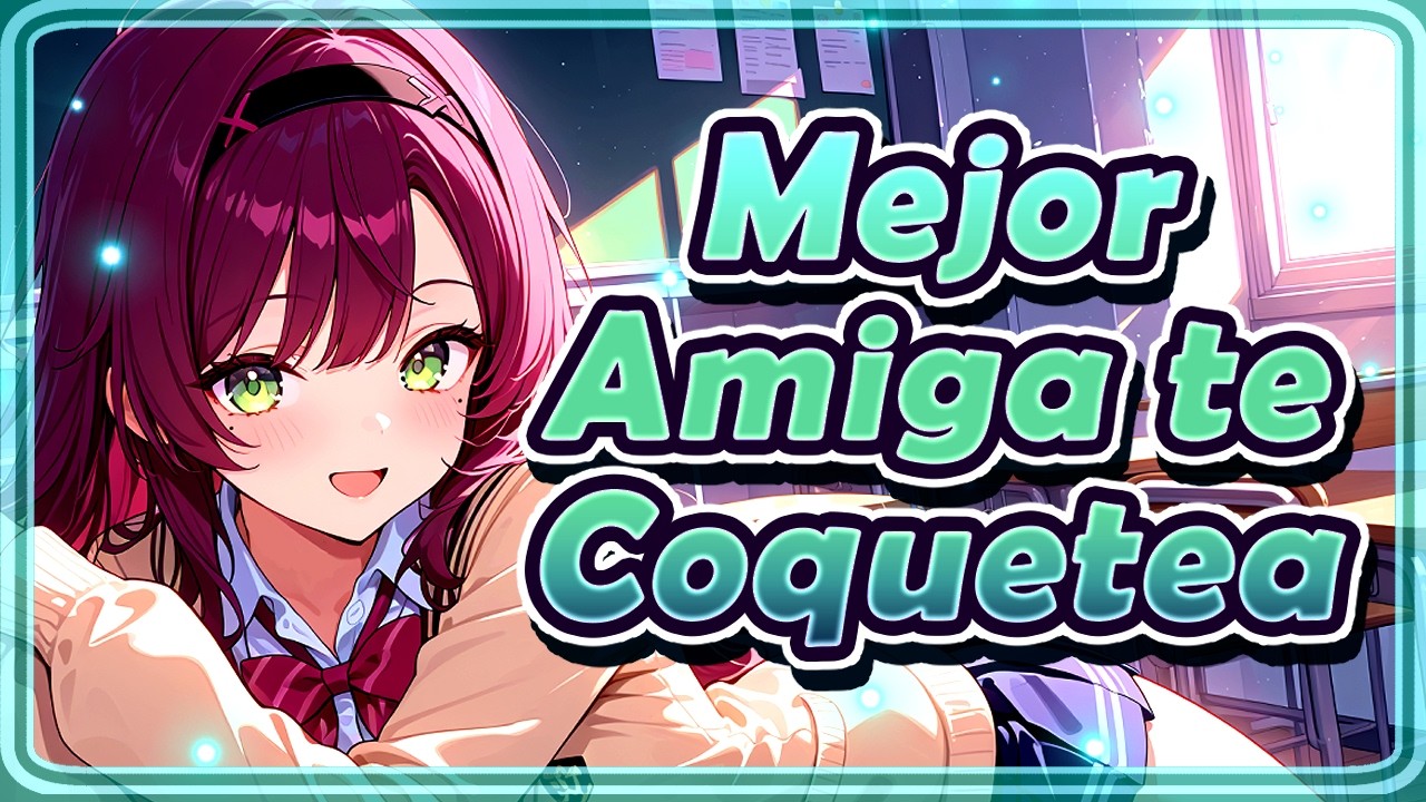 💕 Tu AMIGA se te CONFIESA 😘 / ASMR Roleplay / ESPAÑOL 💕