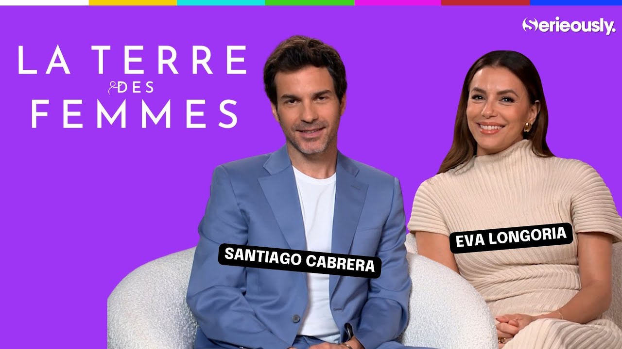 LA TERRE DES FEMMES : rencontre avec Santiago Cabrera et Eva Longoria