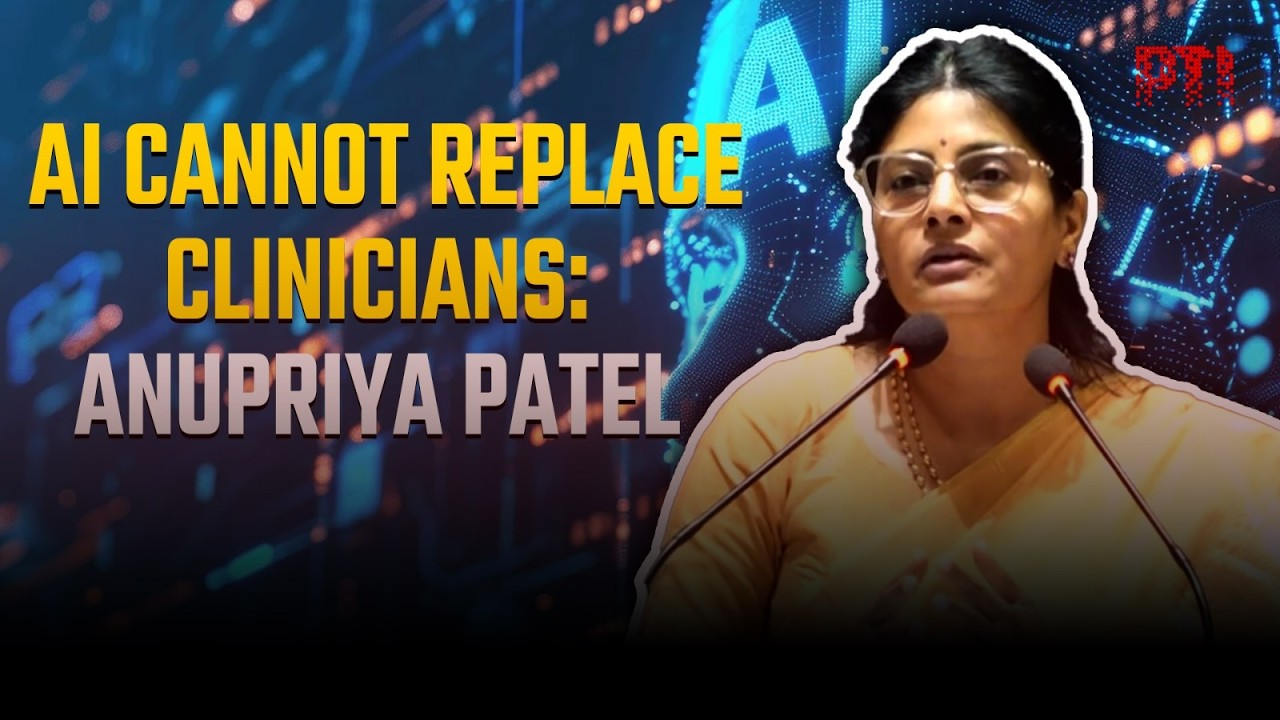 AI fears &lsquo;largely misplaced&rsquo;, AI cannot replace clinicians: Union Minister Anupriya Patel