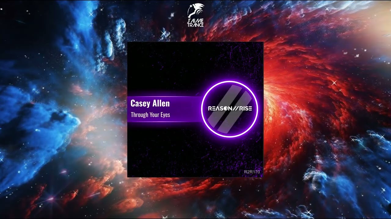 Casey Allen - Through Your Eyes (Extended Mix) [REASON II RISE MUSIC]