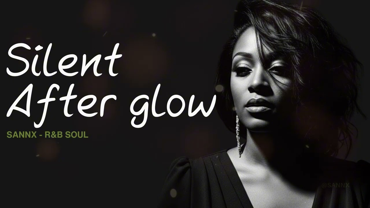 Silent Afterglow - SANNX [R&B Soul]