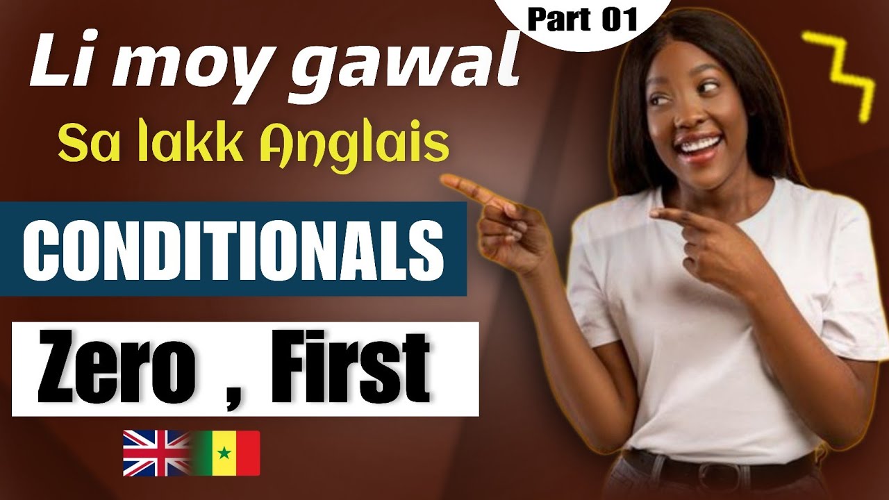 Anglais Wolof ~ Li boko khasé kham rek diékh na English Conditionals partie 01 🇬🇧🇸🇳
