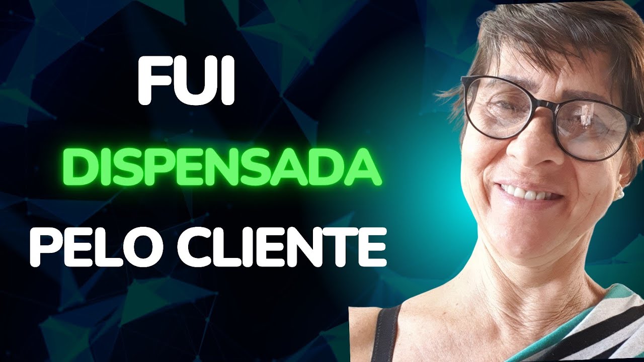 meu cliente me demitiu !