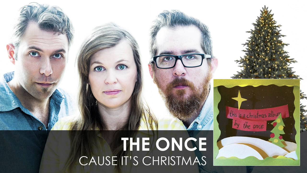 The Once - Cause It's Christmas [Audio]