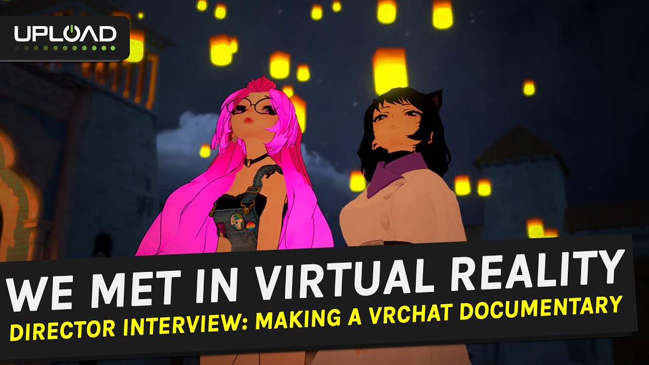 We Met In Virtual Reality: VRChat Documentary Director Joe Hunting Interview