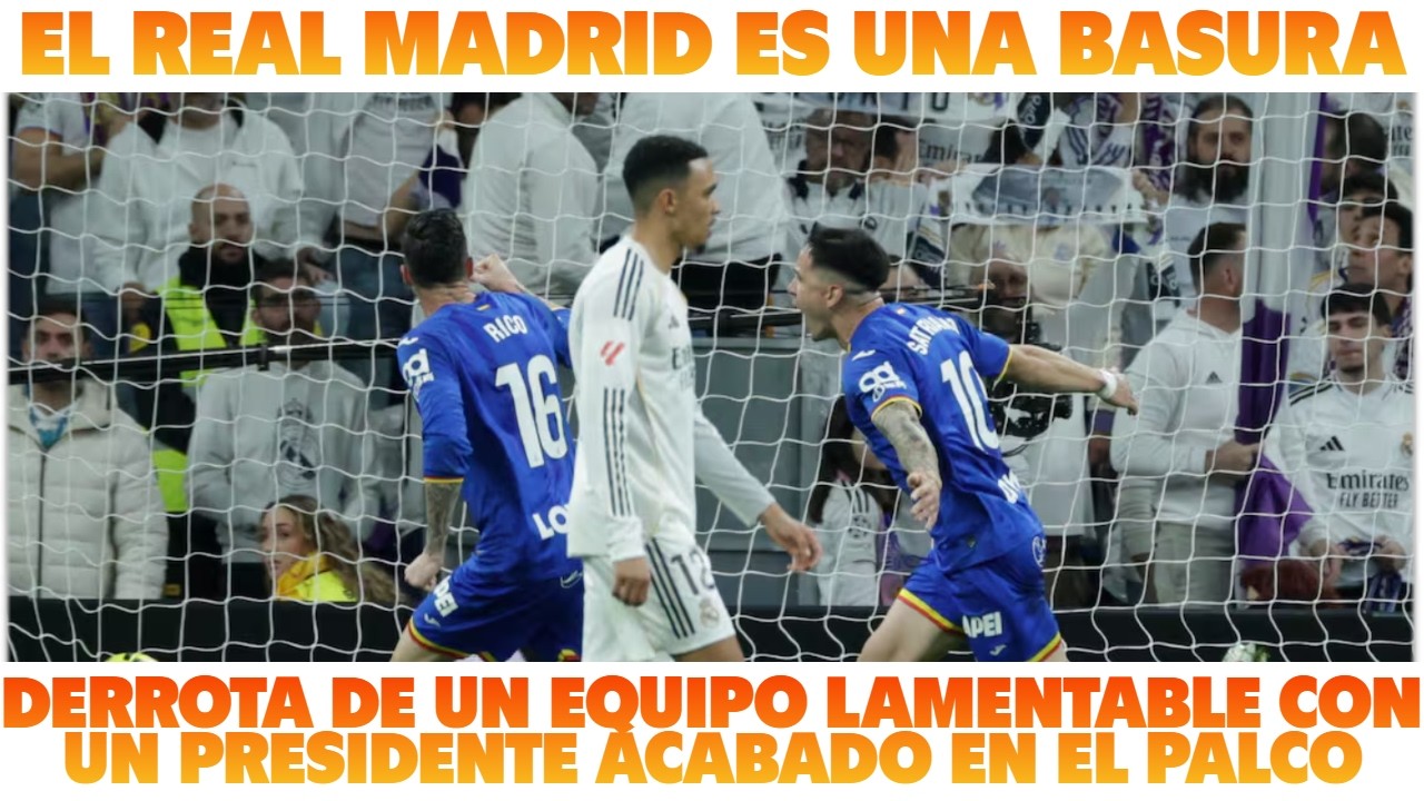 EL REAL MADRID ES UNA BASURA UN CLUB MUERTO CON UN PRESIDENTE ACABADO. RESUMEN REAL MADRID GETAFE