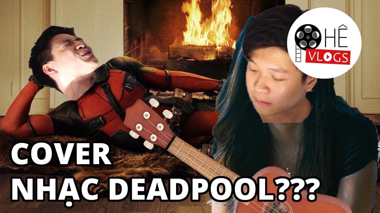 PHÊ PHIM COVER NHẠC DEADPOOL???