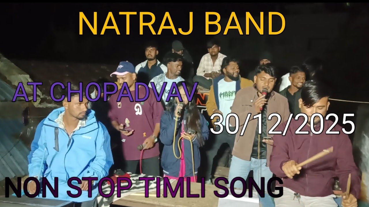 NATRAJ MUSICAL BAND AT CHOPADVAV TIMLI SONG 