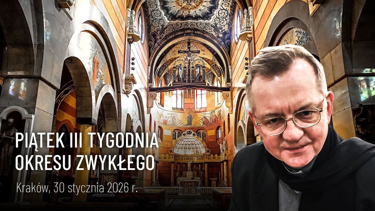Piątek III tygodnia Okresu Zwykłego - Kraków, 30 stycznia 2026 r.