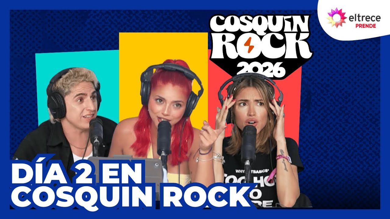 ELTRECE PRENDE EN COSQUIN ROCK 2026 | DÍA 2 | ¡EN VIVO! |  CON VALEN G, ENZO AGUILAR Y AGUS AGAZZANI