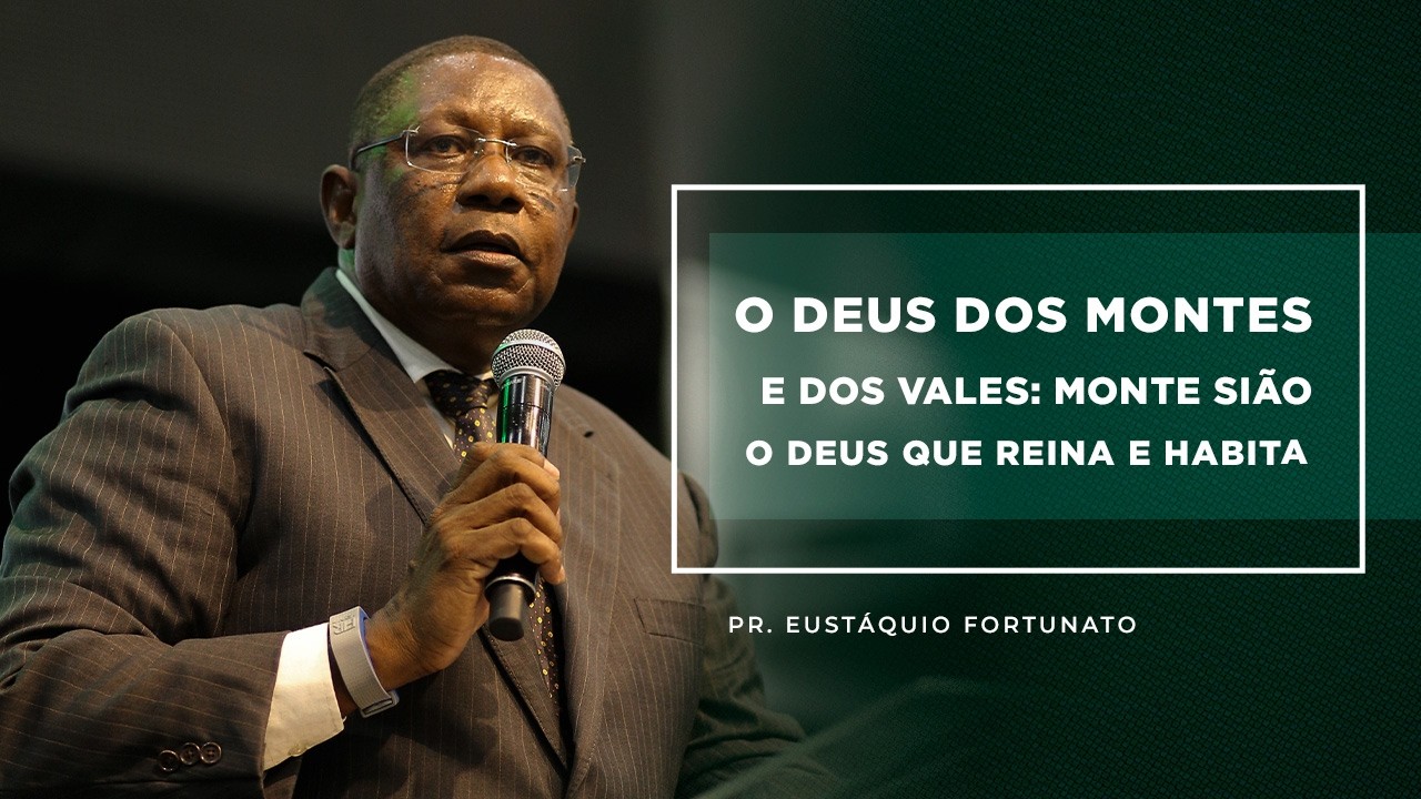 Mensagem - O Deus dos Montes E Dos Vales: Monte Sião  - O Deus Que Reina e Habita