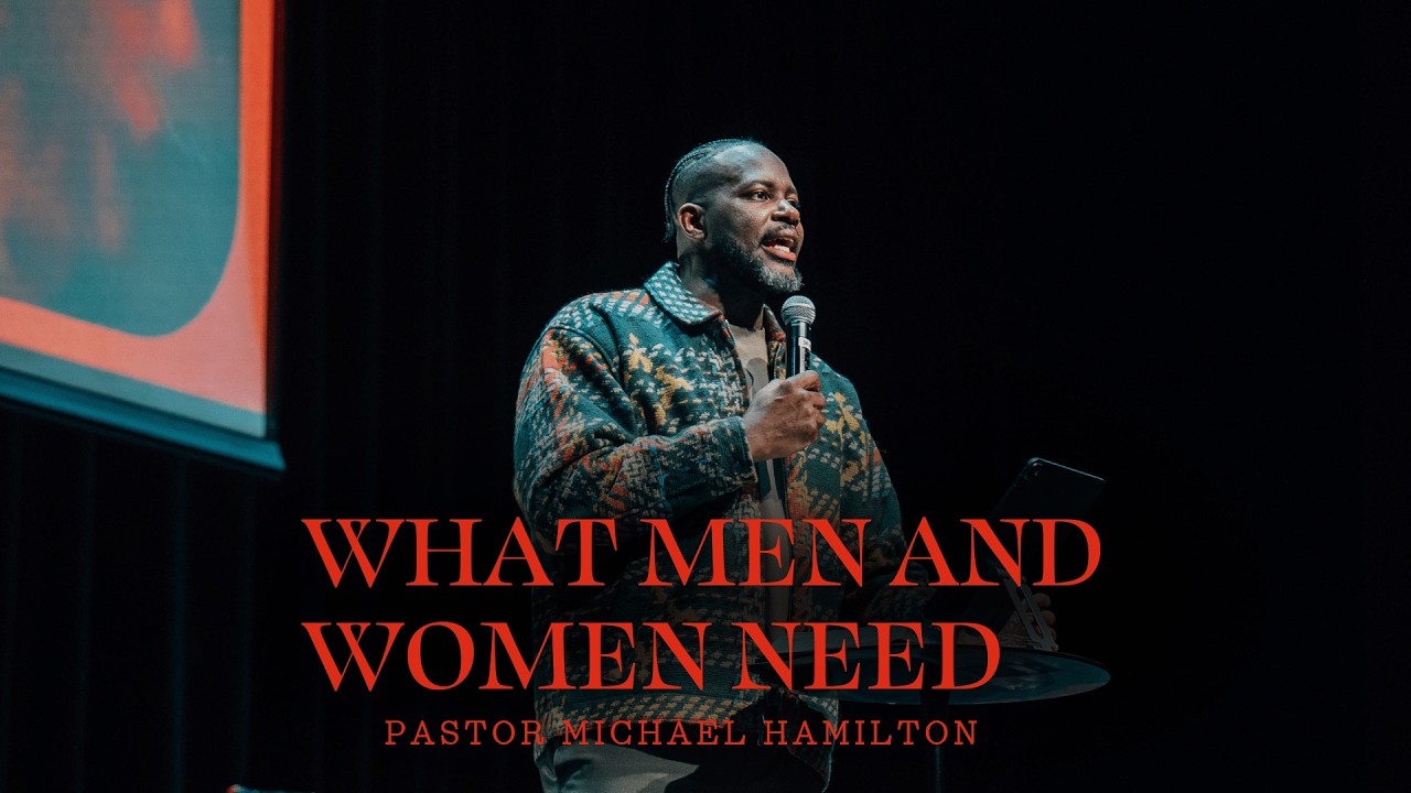 What Men and Women Need | Pastor Michael Hamilton