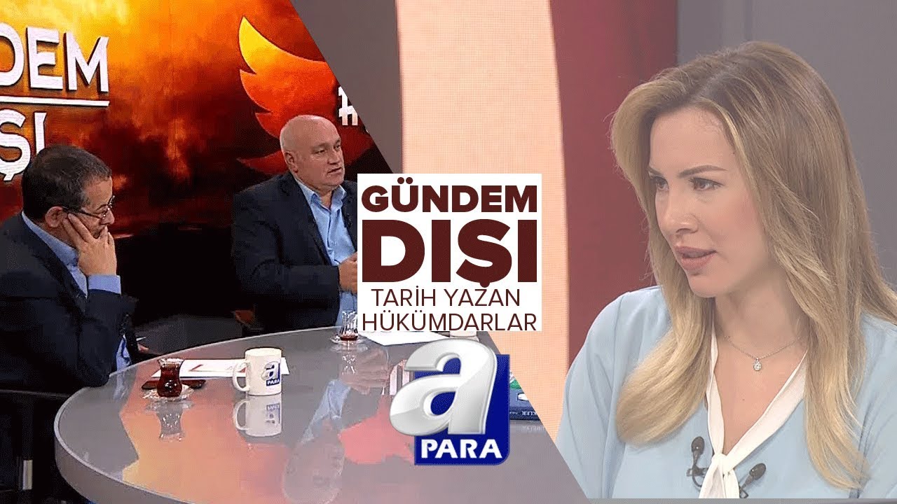 Tarih yazan hükümdarlar - Gündem Dışı 11.10.2019 | A Para