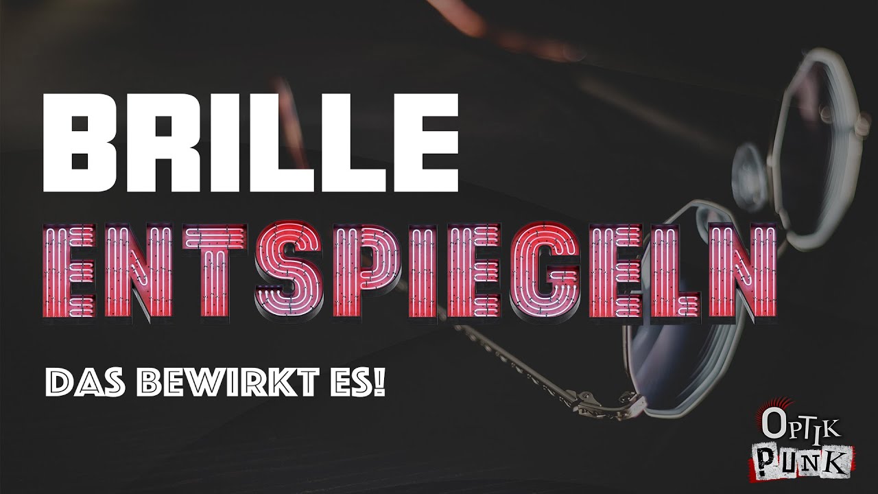 Was ist eine Brillen-Entspieglung? Optikpunk klärt auf