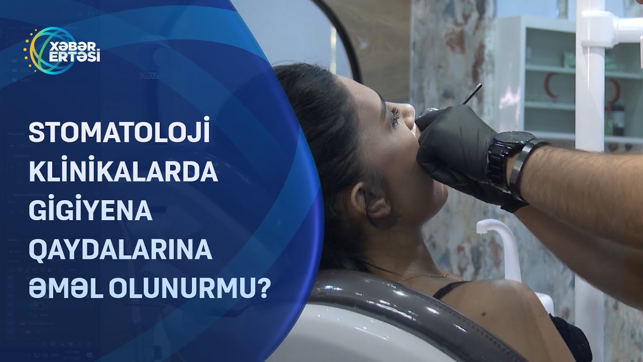 Stomatoloji klinikalarda gigiyena qaydalarına əməl olunurmu?