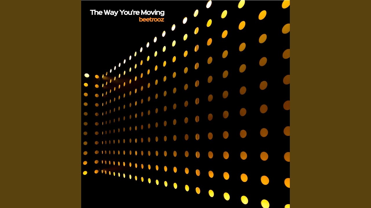 The Way You're Moving
