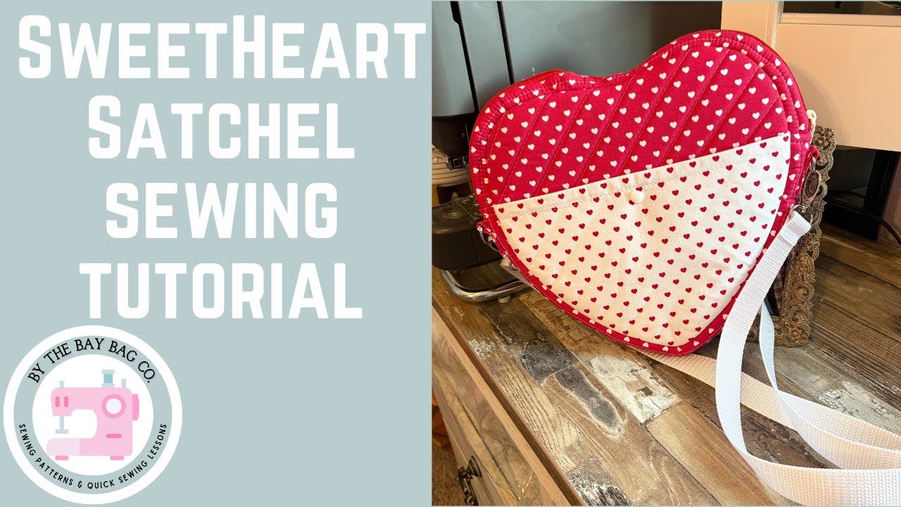 SweetHeart Satchel Sewing Pattern Tutorial- Patreon Early Access