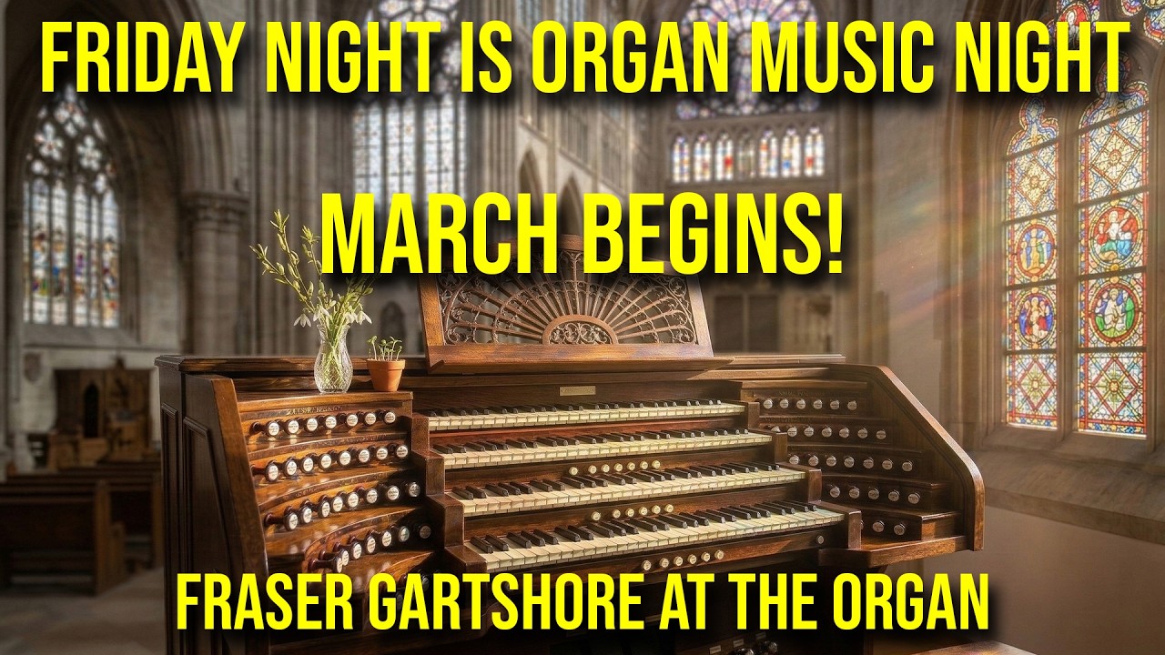 🔴 LIVE: The Season Turns 🌱 Friday Night Is Organ Music Night — March Begins!