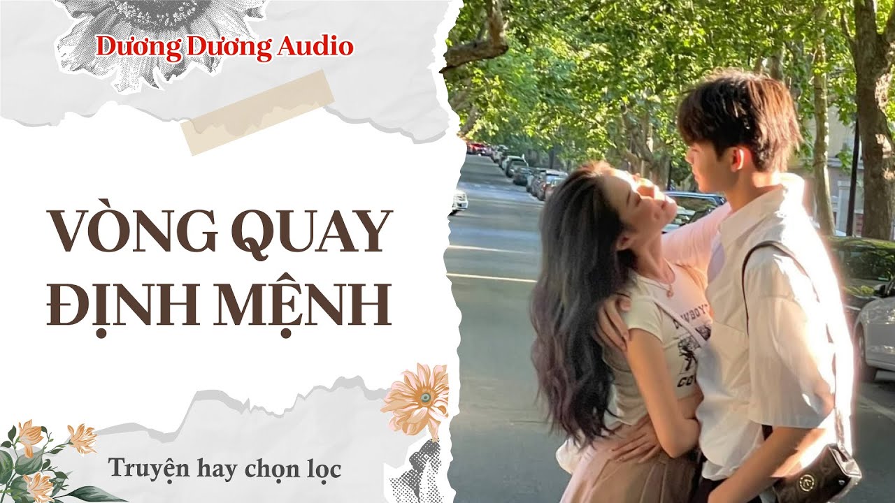 [ TRUYỆN AUDIO ] VÒNG QUAY ĐỊNH MỆNH || Dương Dương Audio (Full)