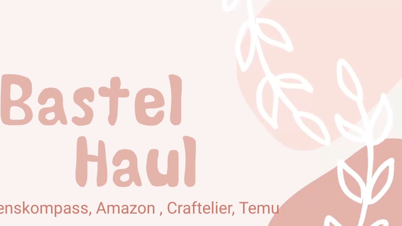 Bastel Haul /Lebenskompass, Amazon, Craftelier, Temu 😊💕
