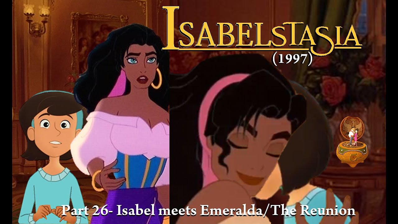 IsabelstaSia (1997) Part 26- Isabel meets Emeralda/The Reunion