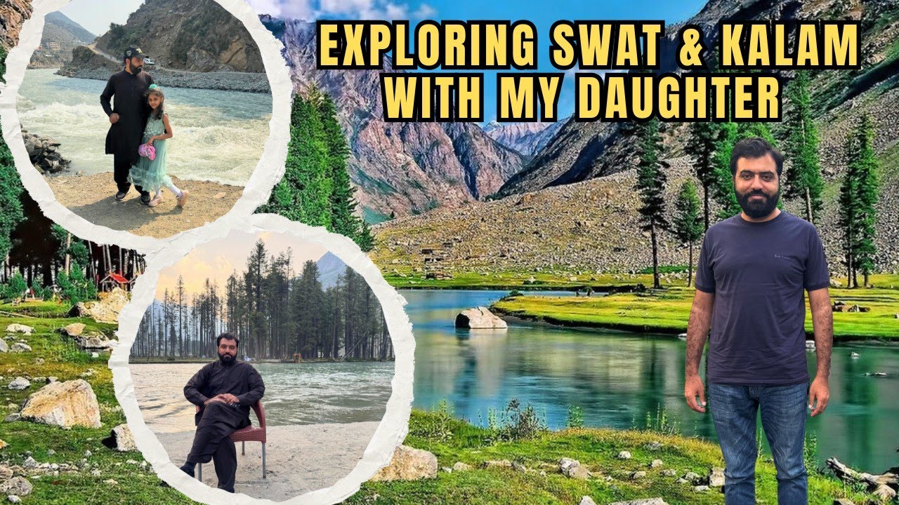 Exploring Swat & Kalam with My Daughter | Nature, Smiles & Love | a Sweet Interview with My Daughter