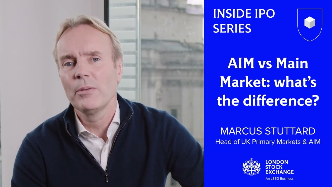 Inside IPO series – AIM vs Main Market: What’s the difference? | from London Stock Exchange