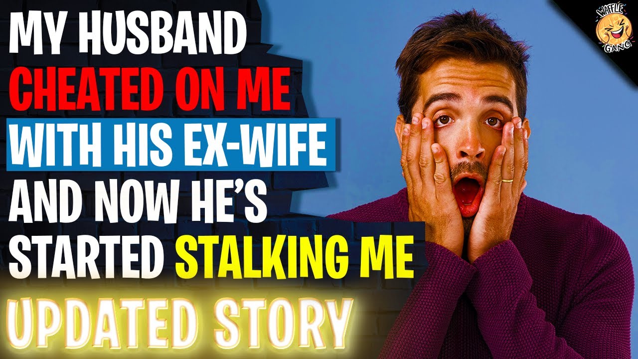 Husband Cheated On Me With His Ex-Wife And Is Now Stalking Me | Reading Reddit Stories