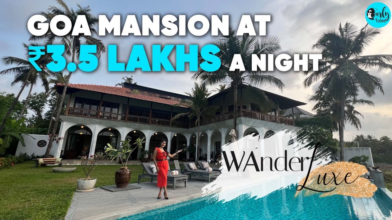 Goa's Most Luxurious Private Mansion At ₹3.5 Lakhs A Night | WanderLuxe Ep 4 | Curly Tales