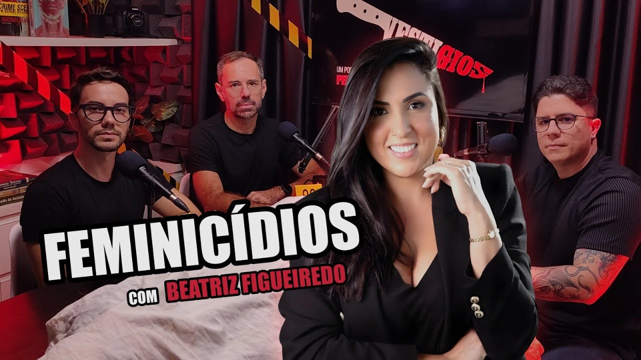 Feminicídio em Análise: Da Cena do Crime ao Tribunal - com Beatriz Figueiredo