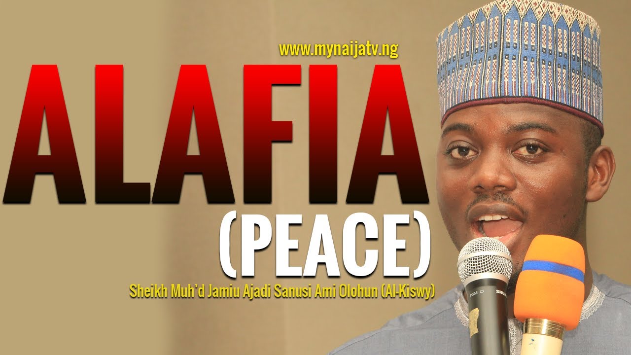 ALAFIA (Peace) - Sheikh Muh’d Jamiu Ajadi Sanusi Ami Olohun (Al-Kiswy)