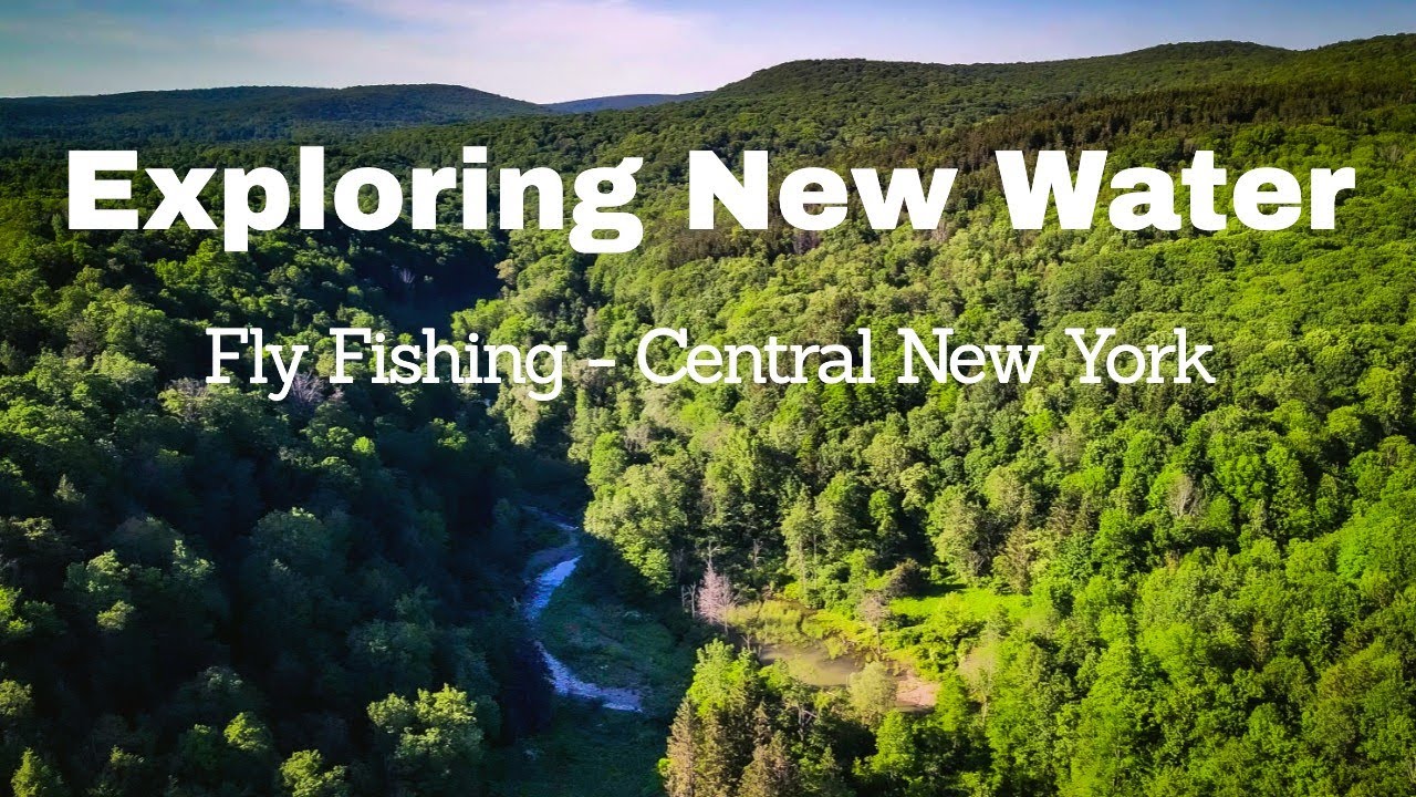 Fly Fishing New Water - Finger Lakes and Southern Tier NY