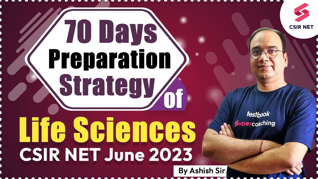 CSIR 2023 | 70 Days Preparation Strategy of Life Sciences | CSIR NET 2023 Study Plan | Ashish Sir