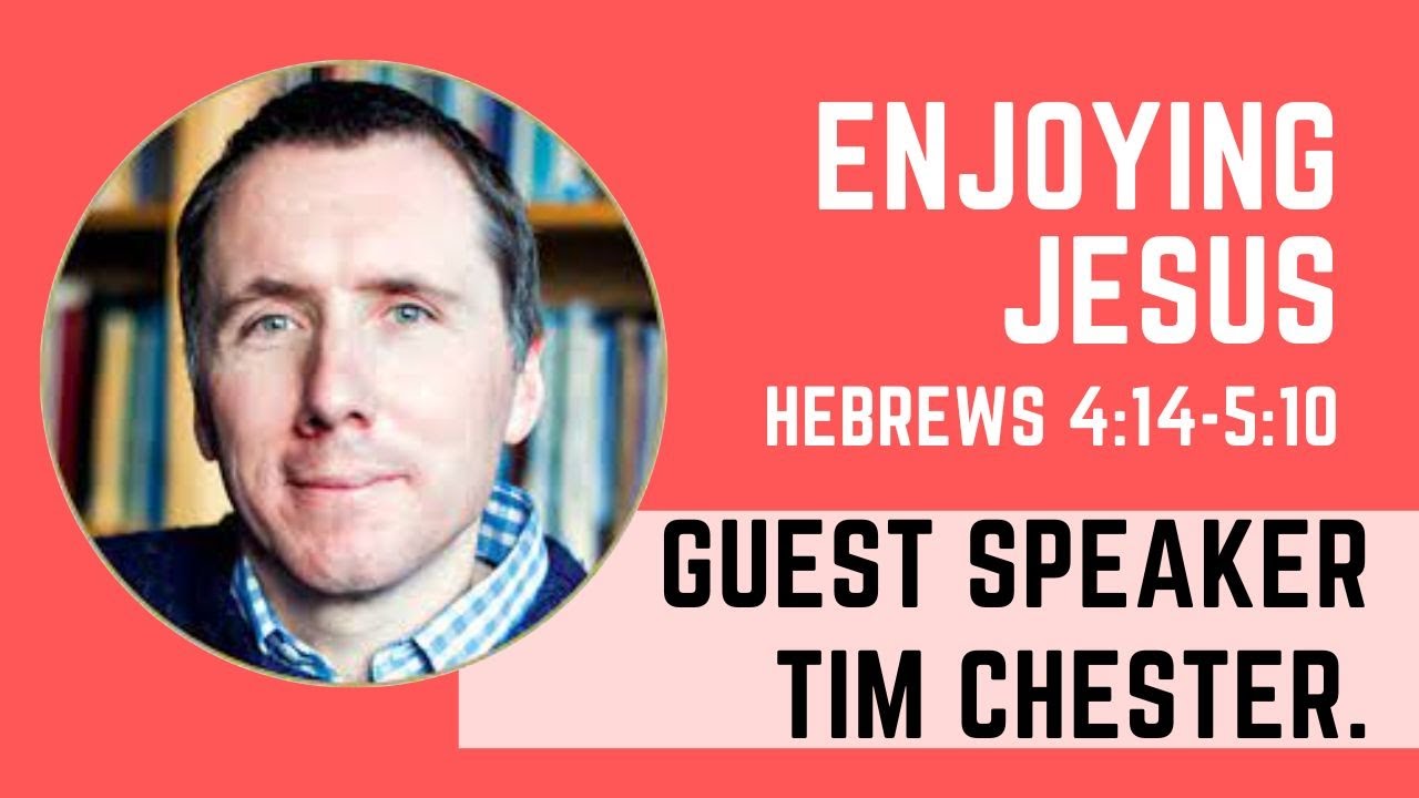 Enjoying God | Tim Chester | Hebrews 4:14 - 5:10