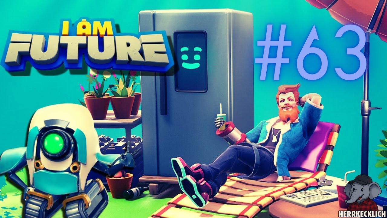 Es wird langsam DRÖGE ! 🤖 #63 - I AM FUTURE [LET'S PLAY]