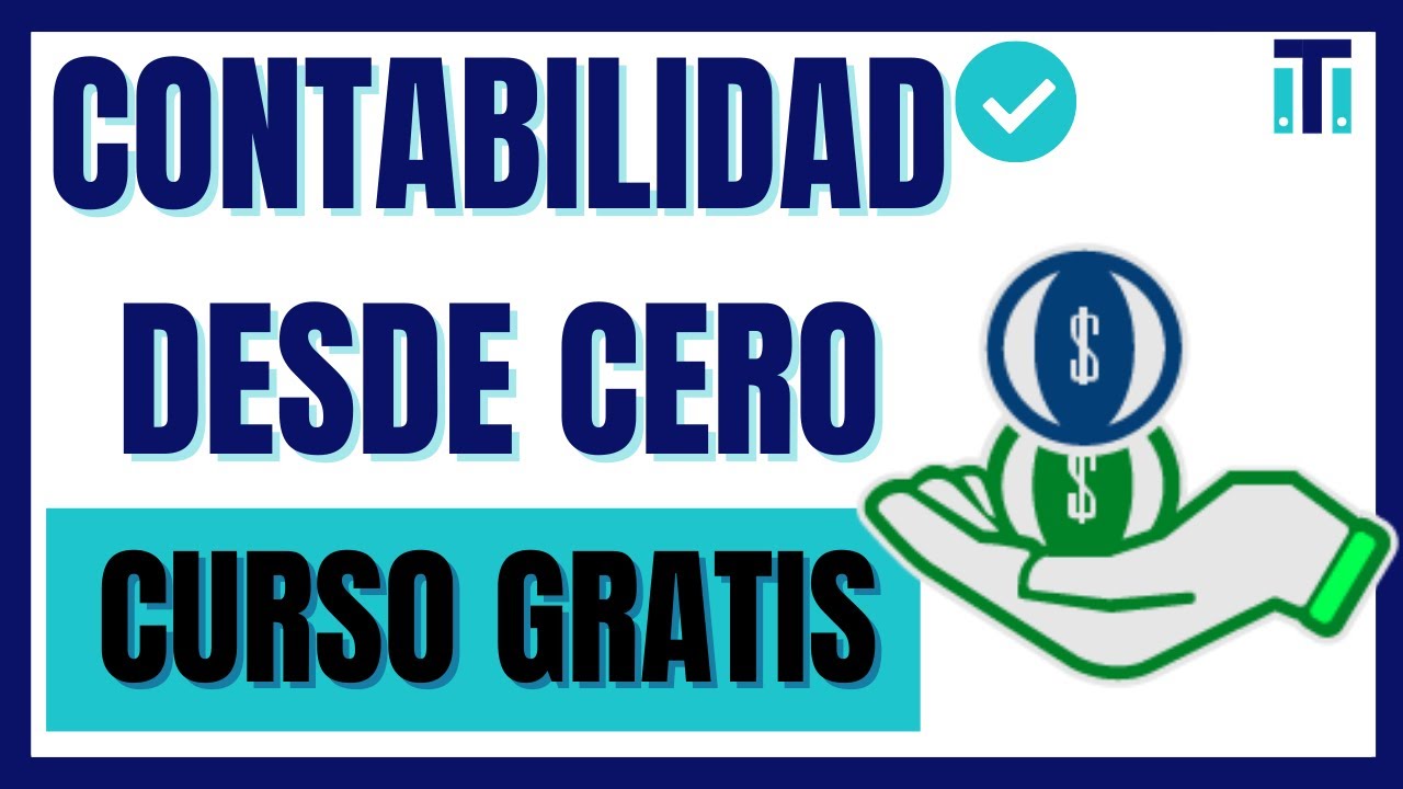 Contabilidad B&aacute;sica para Principiantes | &iquest; Que es la Contabilidad? CURSO GRATIS