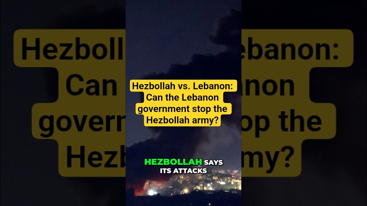 Hezbollah vs. Lebanon: Can the Lebanon government stop the Hezbollah army?