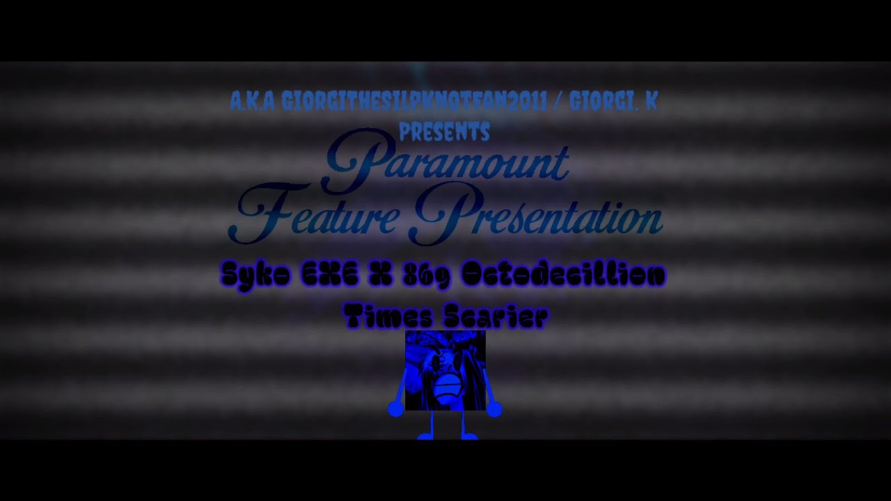 Paramount Feature Presentation Syko EXE X 869 Octodecillion Times Scarier