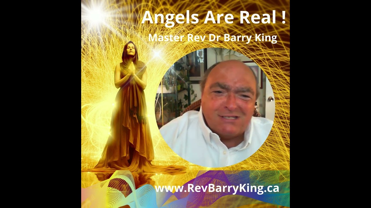 Angels Are Real!! ~ A Rev Barry King Experience
