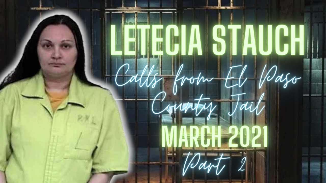 Letecia Stauch EXCLUSIVE Phone Calls (w/ Commentary) from El Paso County Jail - MARCH 2021 Part 2